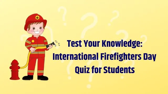 Firefighters Day Quiz